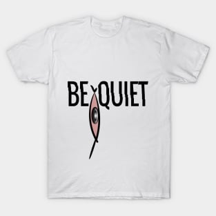 BE QOIET T-SHIRTS T-Shirt